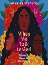 When We Talk to God